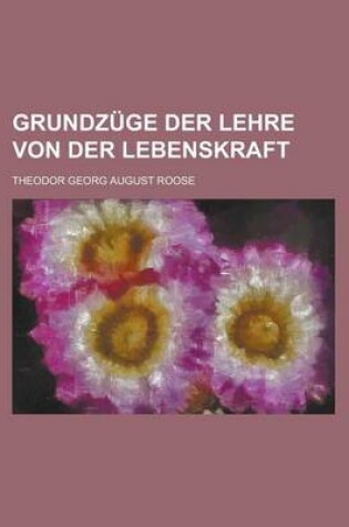 Cover of Grundzuge Der Lehre Von Der Lebenskraft