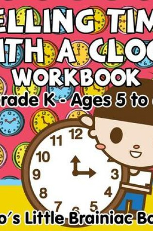 Cover of Telling Time with a Clock Workbook Grade K - Ages 5 to 6