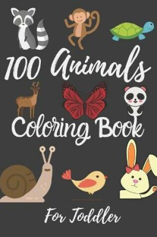 Cover of 100 Animals Coloring Book For Toddler