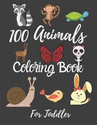 Book cover for 100 Animals Coloring Book For Toddler