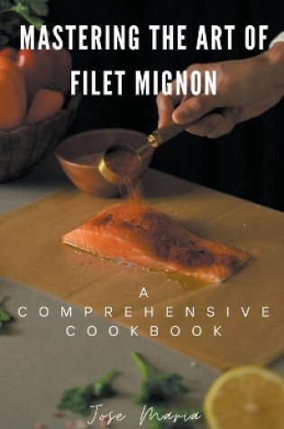 Cover of Mastering the Art of Filet Mignon