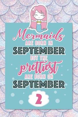 Book cover for Mermaids Are Born In September But The Prettiest Are Born On September 2