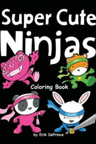 Cover of Super Cute Ninjas Coloring Book