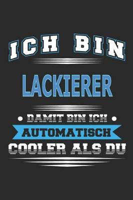 Book cover for Ich bin Lackierer Damit bin ich automatisch cooler als du