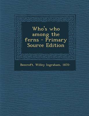 Book cover for Who's Who Among the Ferns - Primary Source Edition