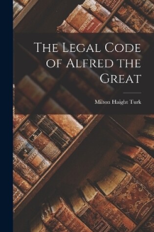Cover of The Legal Code of Alfred the Great