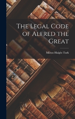 Book cover for The Legal Code of Alfred the Great