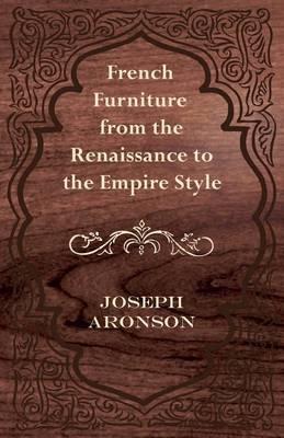 Book cover for French Furniture from the Renaissance to the Empire Style