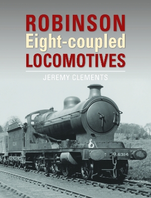 Book cover for Robinson Eight-coupled Locomotives