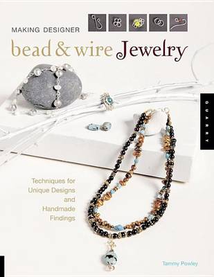 Book cover for Making Designer Bead & Wire Jewelry: Techniques for Unique Designs and Handmade Findings