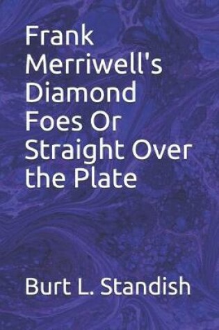 Cover of Frank Merriwell's Diamond Foes Or Straight Over the Plate