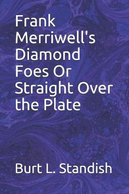 Book cover for Frank Merriwell's Diamond Foes Or Straight Over the Plate