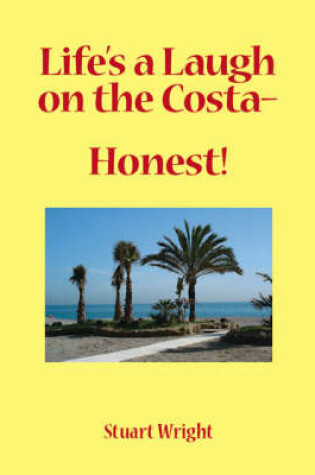 Cover of Life's a Laugh on the Costa, Honest!