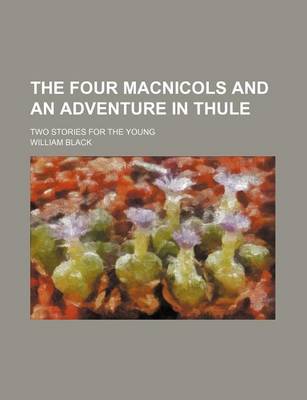 Book cover for The Four Macnicols and an Adventure in Thule; Two Stories for the Young