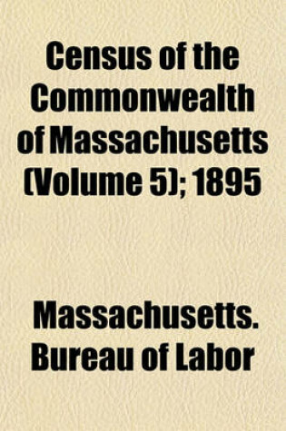 Cover of Census of the Commonwealth of Massachusetts (Volume 5); 1895