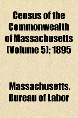 Book cover for Census of the Commonwealth of Massachusetts (Volume 5); 1895