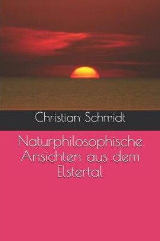 Cover of Naturphilosophische Ansichten Aus Dem Elstertal