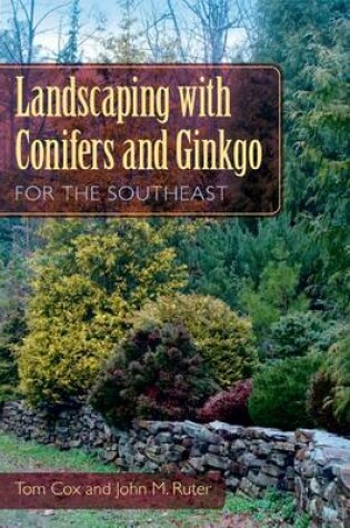 Cover of Landscaping with Conifers and Ginkgo for the Southeast