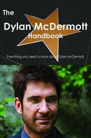 Cover of The Dylan McDermott Handbook - Everything You Need to Know about Dylan McDermott