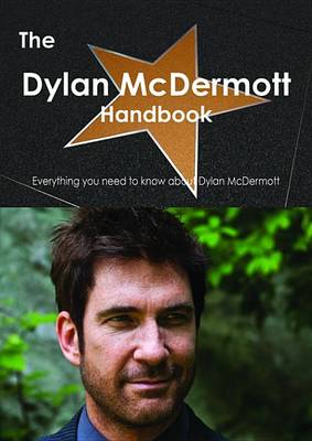 Book cover for The Dylan McDermott Handbook - Everything You Need to Know about Dylan McDermott