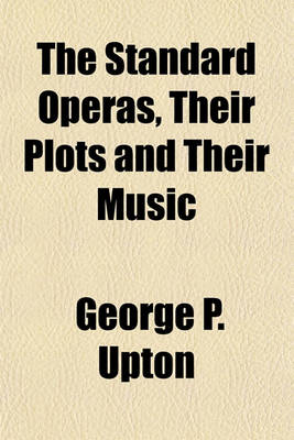 Book cover for The Standard Operas, Their Plots and Their Music