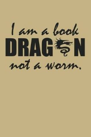 Cover of I Am a Book Dragon Not a Worm