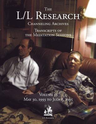 Book cover for The L/L Research Channeling Archives - Volume 13