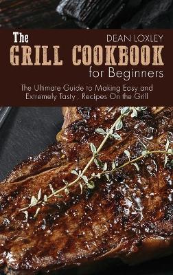 Book cover for The Grill Cookbook For Beginners