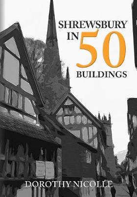 Book cover for Shrewsbury in 50 Buildings