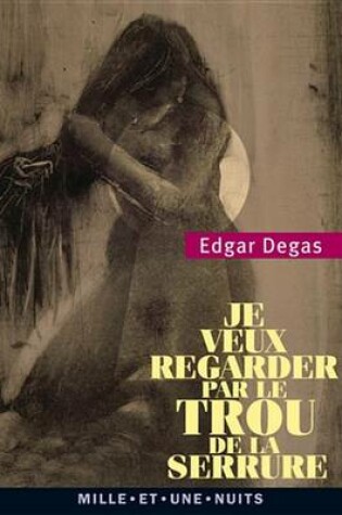 Cover of Je Veux Regarder Par Le Trou de la Serrure