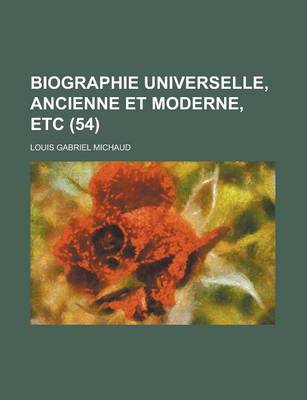 Book cover for Biographie Universelle, Ancienne Et Moderne, Etc (54 )