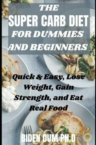 Cover of The Super Carb Diet for Dummies and Beginners