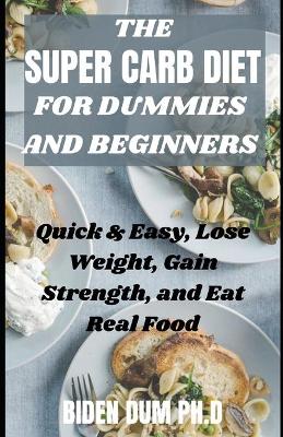 Book cover for The Super Carb Diet for Dummies and Beginners