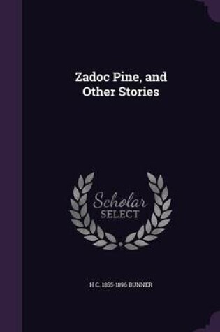 Cover of Zadoc Pine, and Other Stories