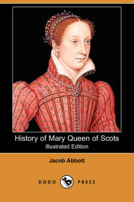 Book cover for History of Mary Queen of Scots (Illustrated Edition) (Dodo Press)