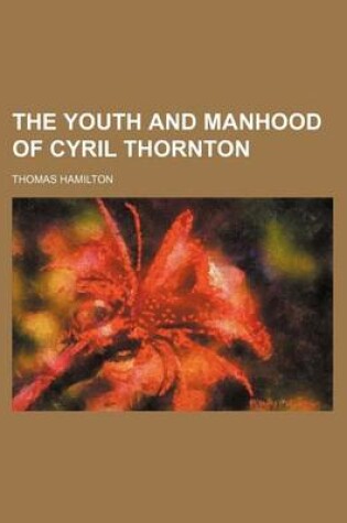 Cover of The Youth and Manhood of Cyril Thornton