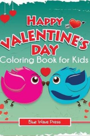 Cover of Happy Valentine's Day Coloring Book for Kids