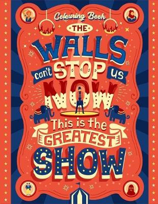 Book cover for Walls Can't Stop Us Now This Is The Greatest Show Colouring Book