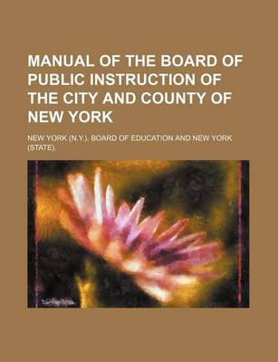 Book cover for Manual of the Board of Public Instruction of the City and County of New York