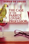 Book cover for The Case of the Parrot Loving Professor