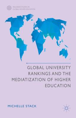 Cover of Global University Rankings and the Mediatization of Higher Education