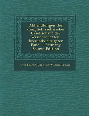 Book cover for Abhandlungen Der Koniglich Sachsischen Gesellschaft Der Wissenschaften. Dreiundvierzigster Band. - Primary Source Edition