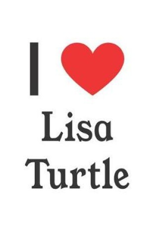 Cover of I Love Lisa Turtle