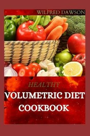 Cover of Healthy Volumetric Diet Cookbook