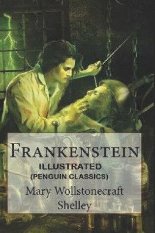 Cover of Frankenstein By Mary Wollstonecraft Shelley Illustrated (Penguin Classics)