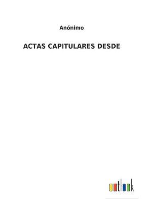 Book cover for Actas Capitulares Desde