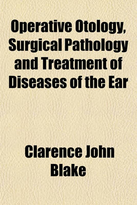 Book cover for Operative Otology, Surgical Pathology and Treatment of Diseases of the Ear