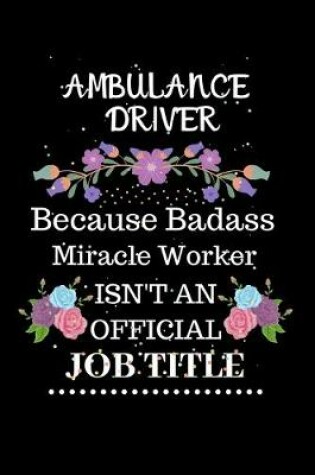 Cover of Ambulance driver Because Badass Miracle Worker Isn't an Official Job Title