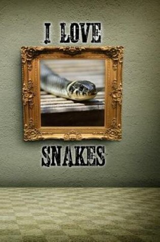 Cover of I Love Snakes