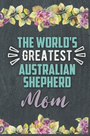 Cover of The World's Greatest Australian Shepherd Mom